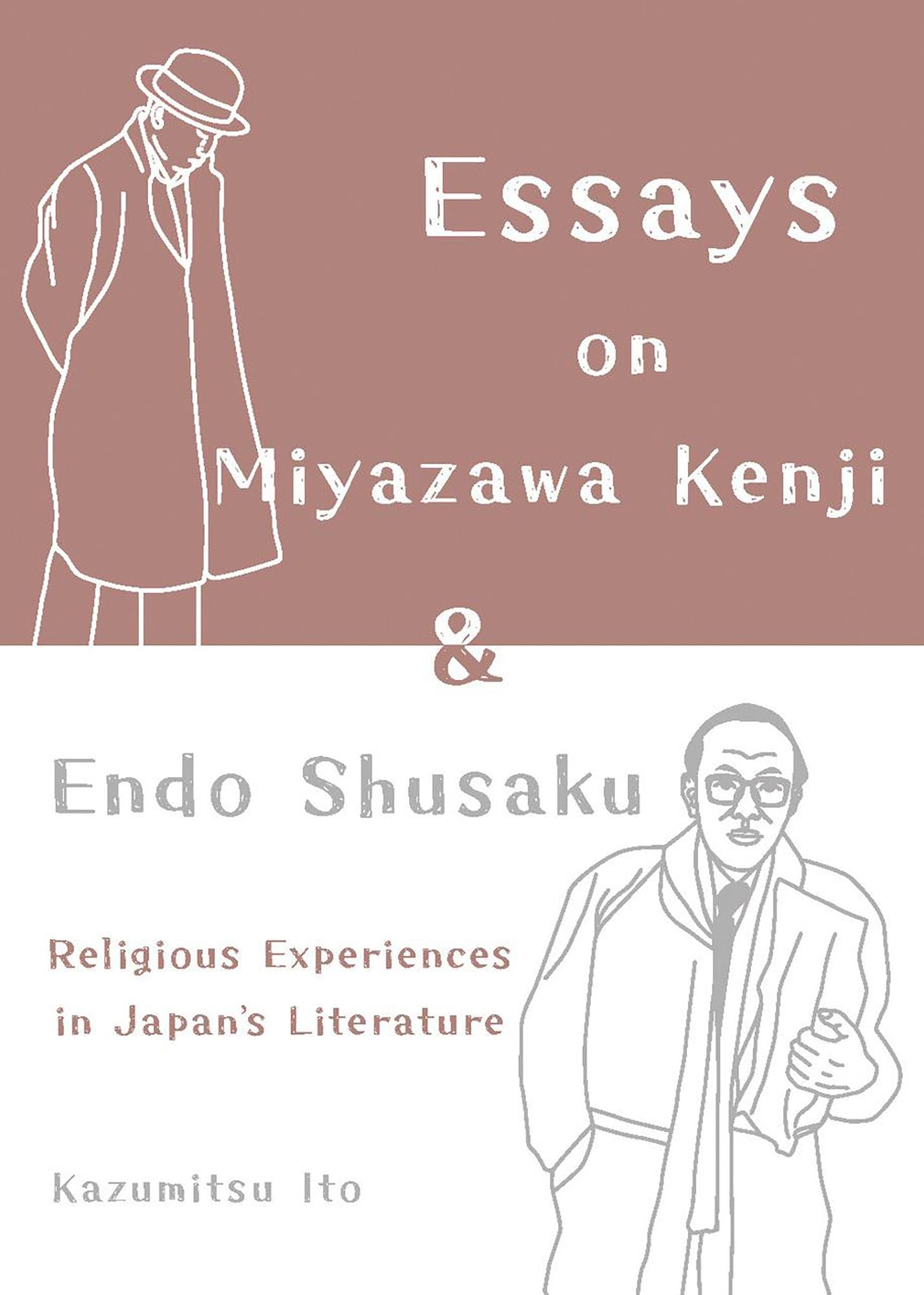 Essays on Miyazawa Kenji and Endo Shusaku: Religious Experiences in Japan's Literature