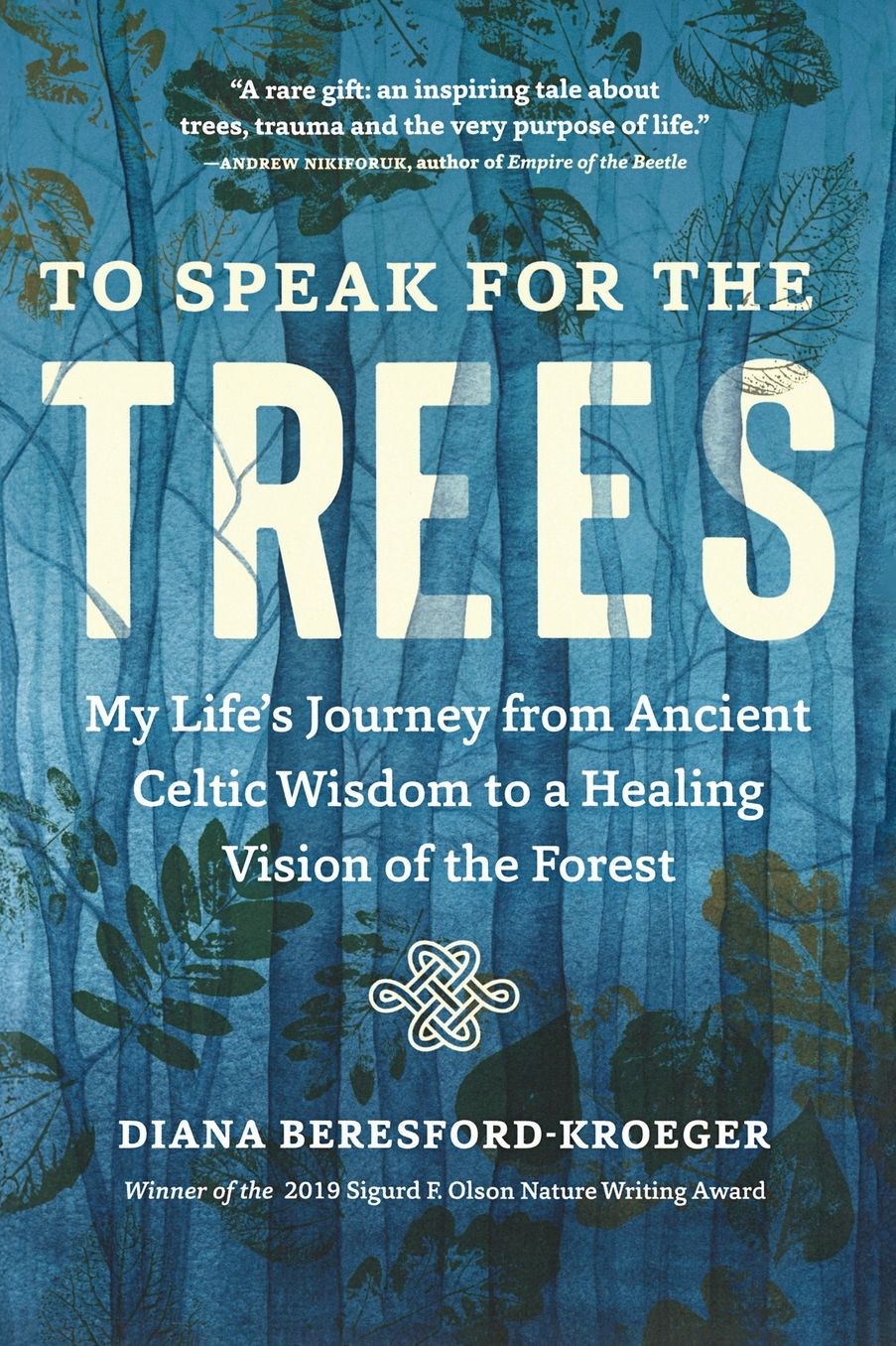 To Speak for the Trees: My Life's Journey from Ancient Celtic Wisdom to a Healing Vision of the Forest