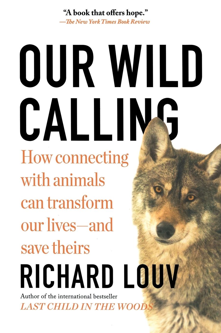 Our Wild Calling: How Connecting with Animals Can Transform Our Lives-and Save Theirs