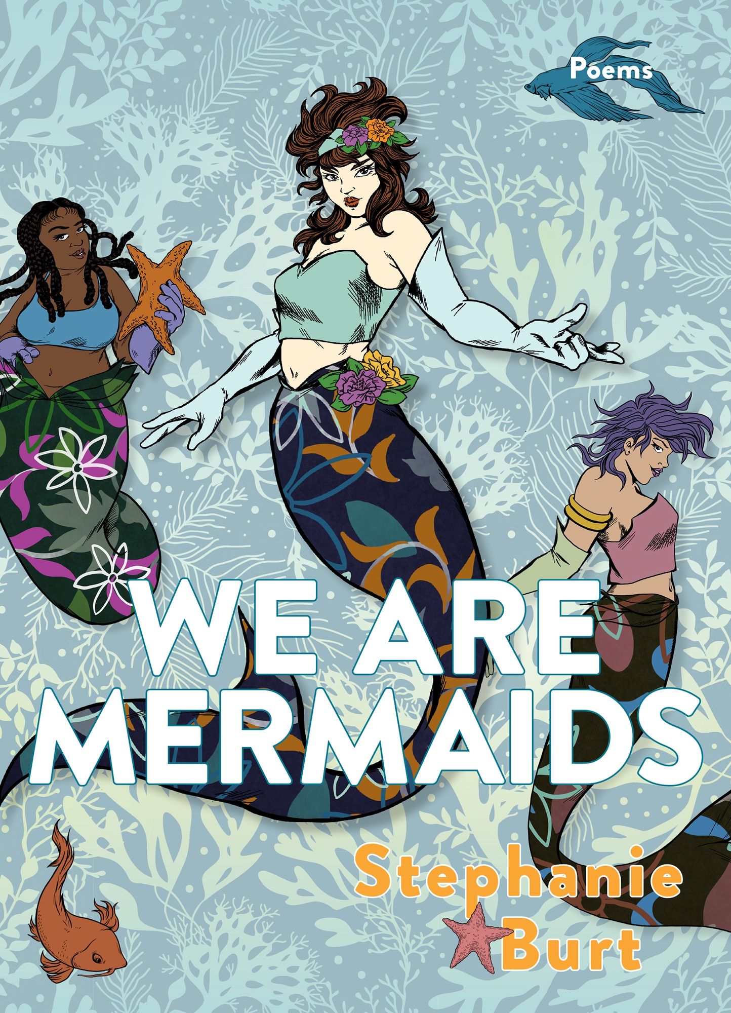 We Are Mermaids: Poems