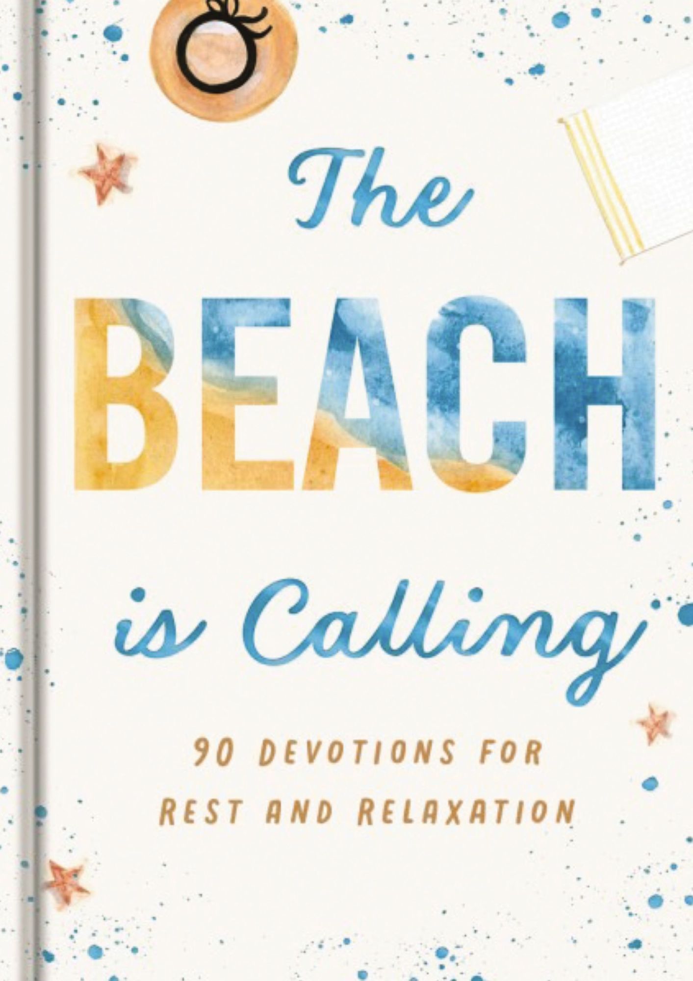 The Beach is Calling: 90 Devotions for Rest and Relaxation (A 90-Day Devotional to Find Peace and Calm) - The Perfect Vacation and Summer Beach Read