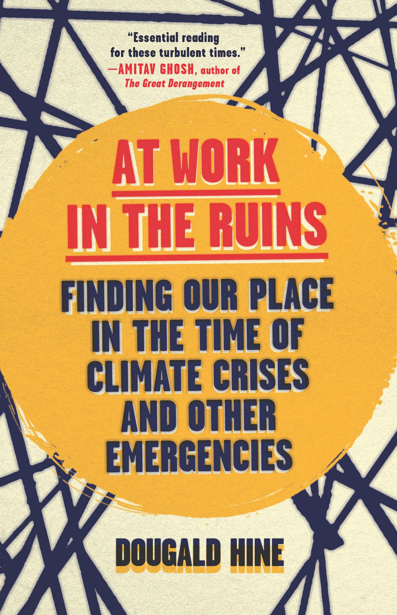 At Work in the Ruins: Finding Our Place in the Time of Climate Crises and Other Emergencies