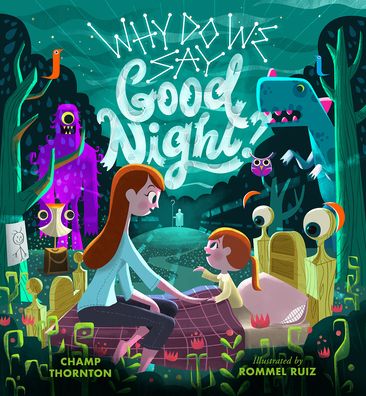 Why Do We Say Good Night?: When You Are Afraid of the Dark