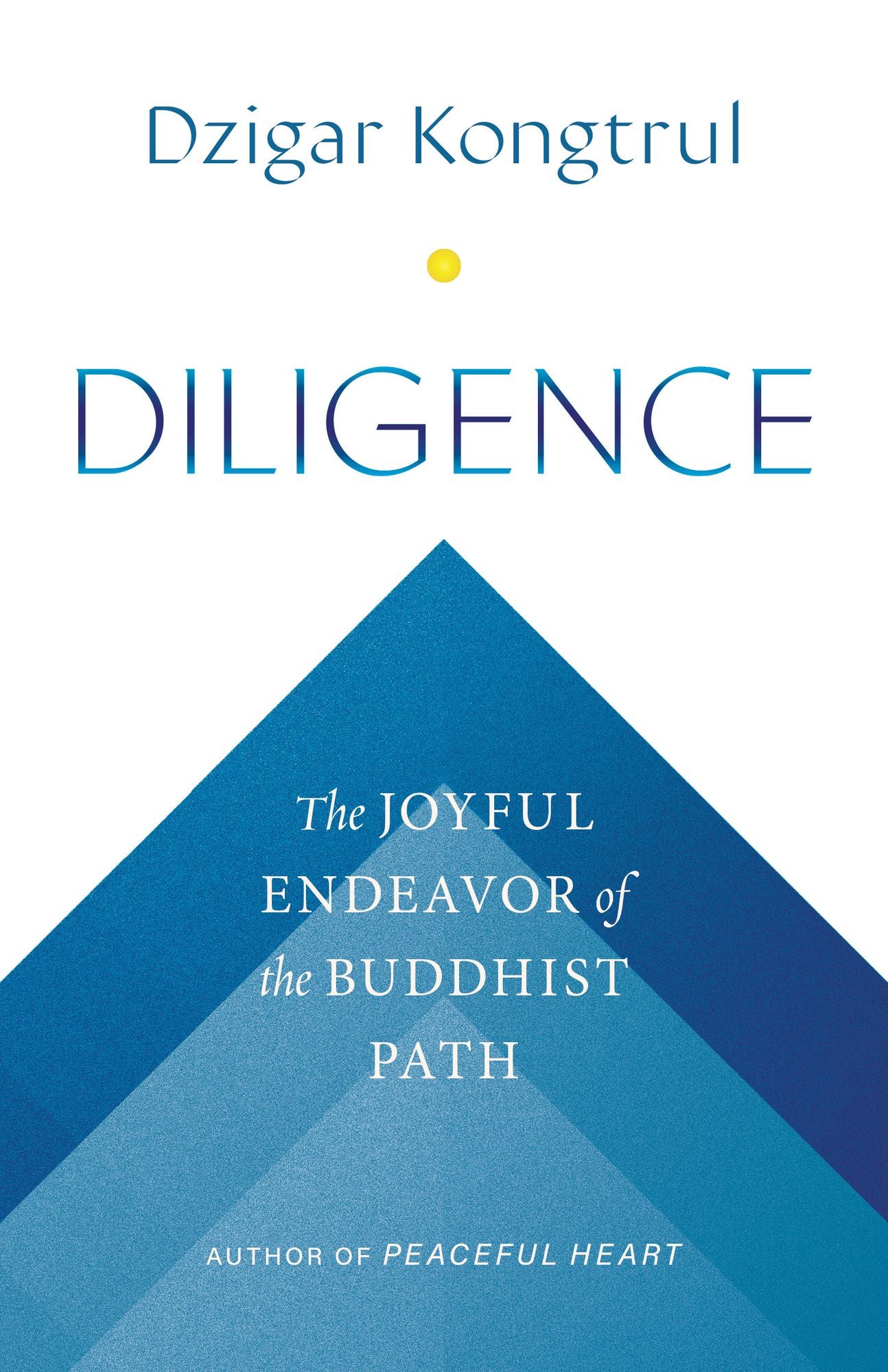 Diligence: The Joyful Endeavor of the Buddhist Path