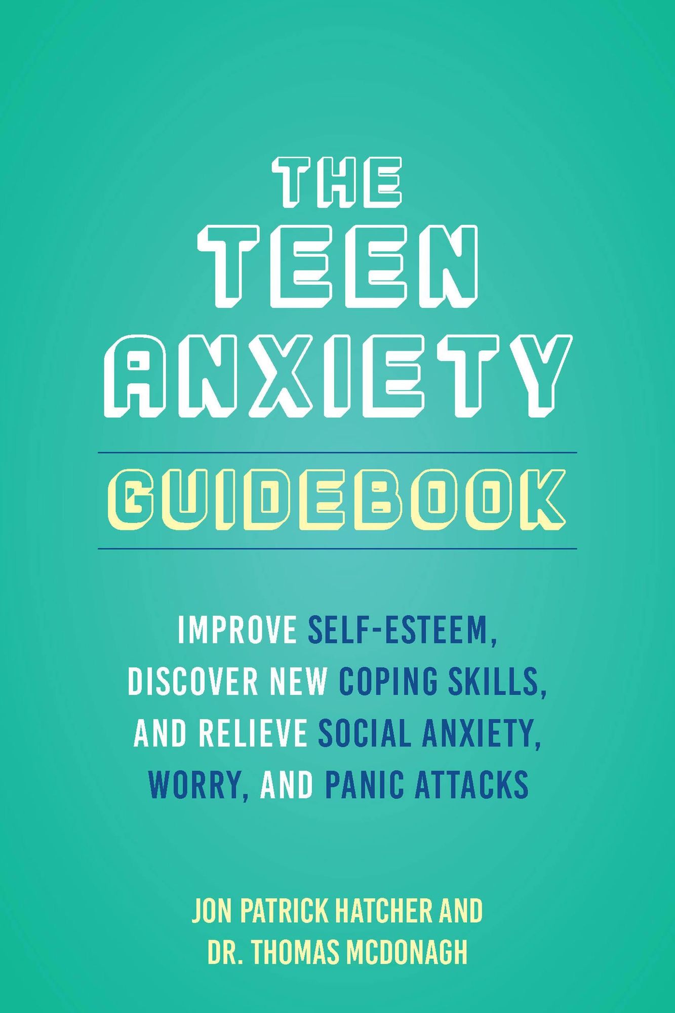 The 101 Ways to Conquer Teen Anxiety: Improve Self-Esteem, Discover New Coping Skills, and Relieve Social Anxiety, Worry, and Panic Attacks