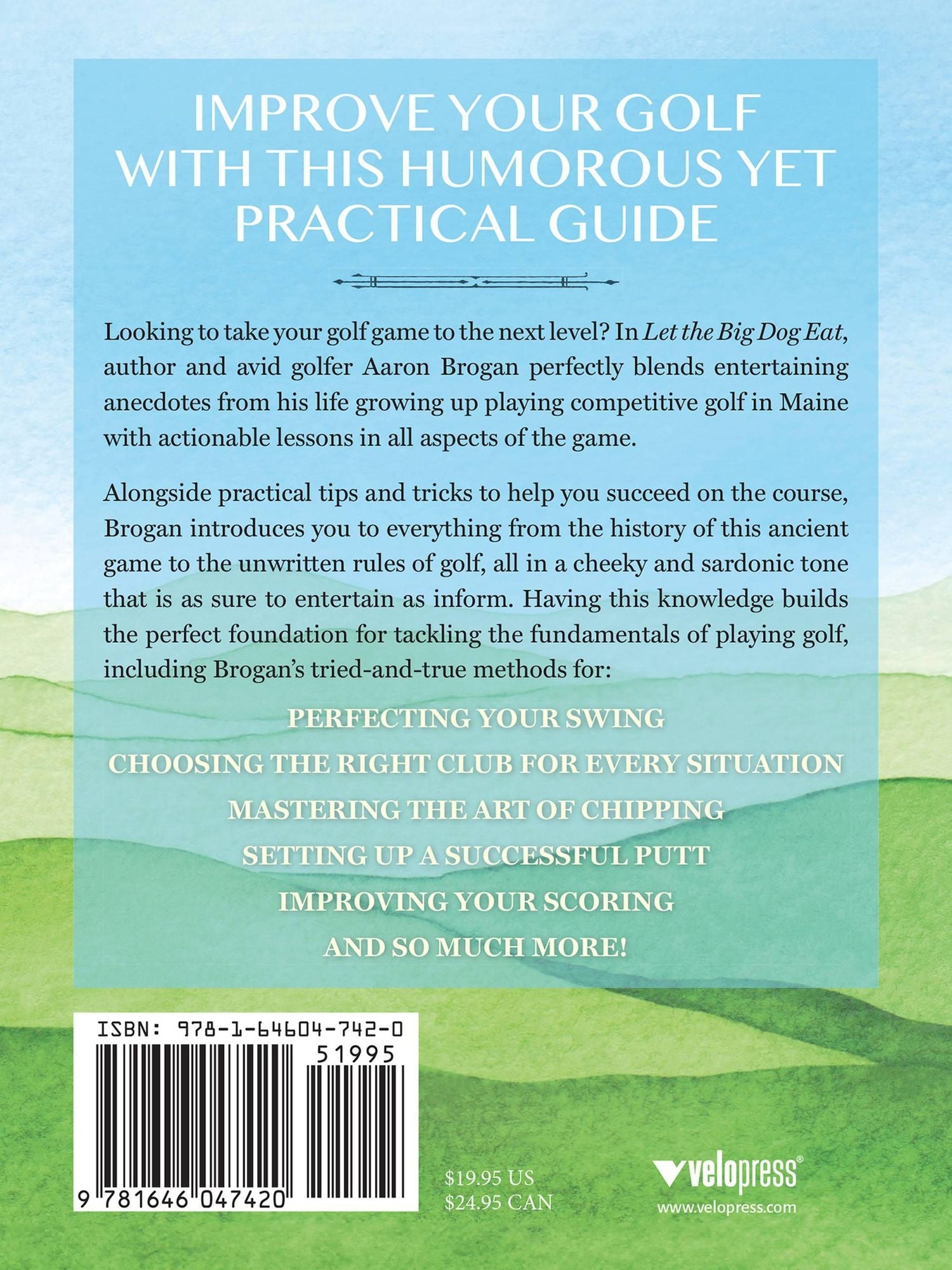 Let the Big Dog Eat: Commonsense Lessons, Course-Tested Strategies, and Profound Wisdom to Master Golf