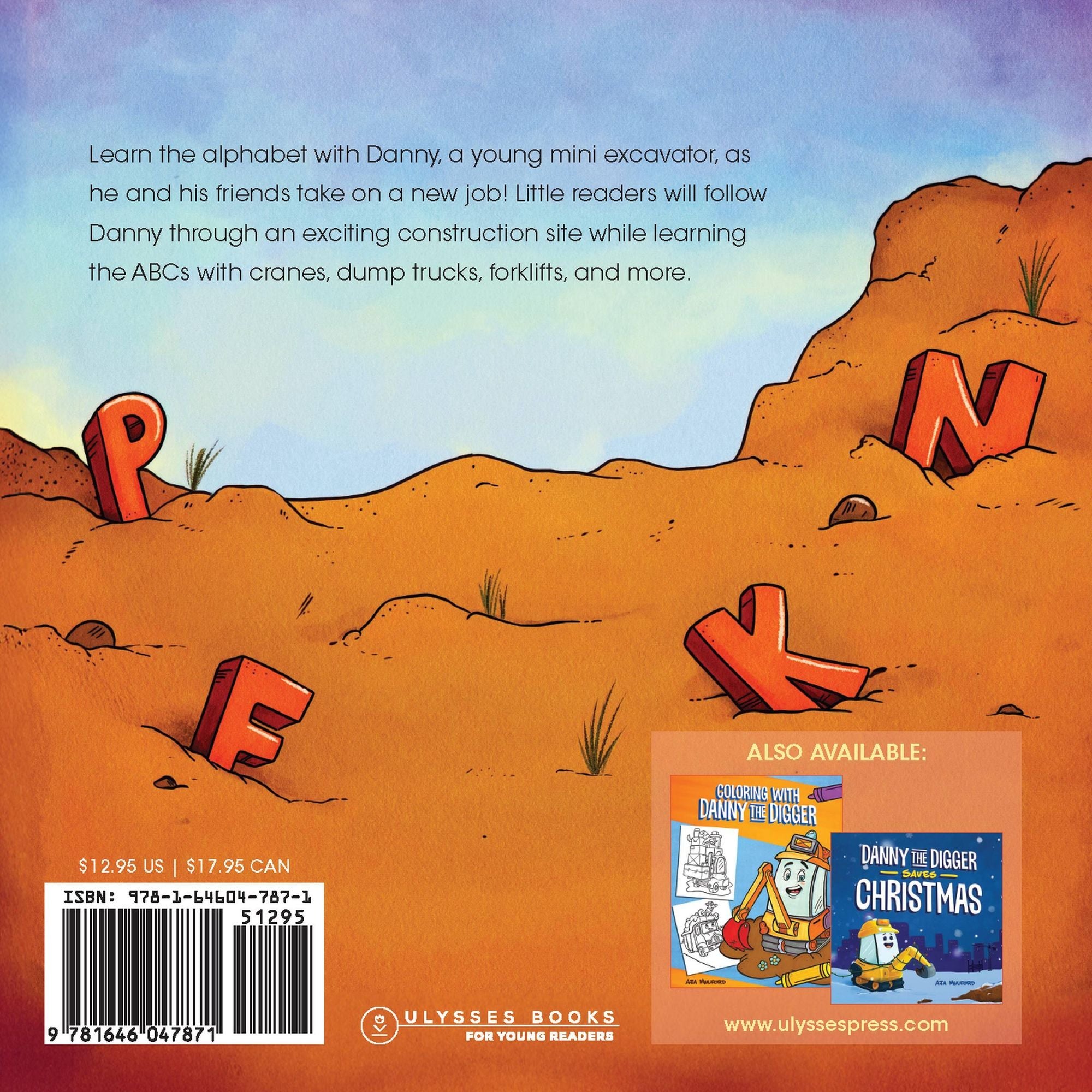 Danny the Digger Learns the ABCs: Practice the Alphabet with Bulldozers, Cranes, Dump Trucks, and more Construction Site Vehicles!