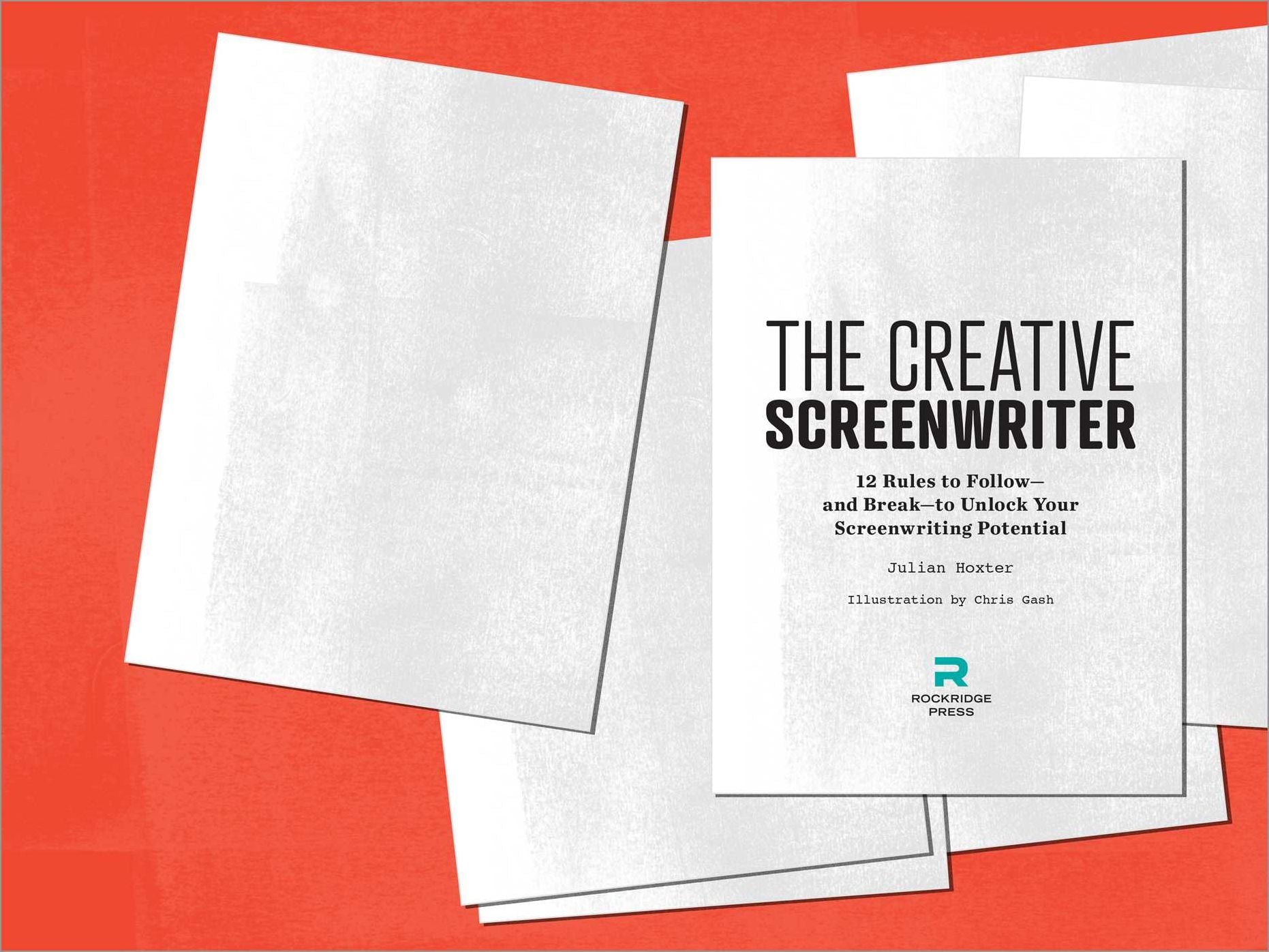 The Creative Screenwriter: 12 Rules to Follow-and Break-to Unlock Your Screenwriting Potential