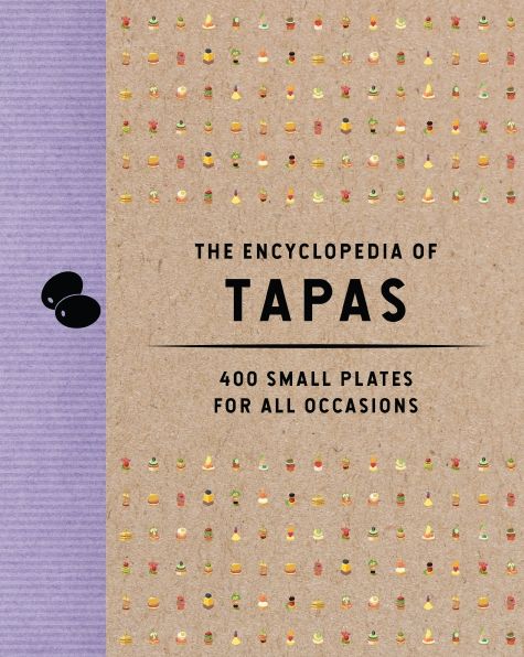 The Encyclopedia of Tapas: 400 Small Plates for All Occasions