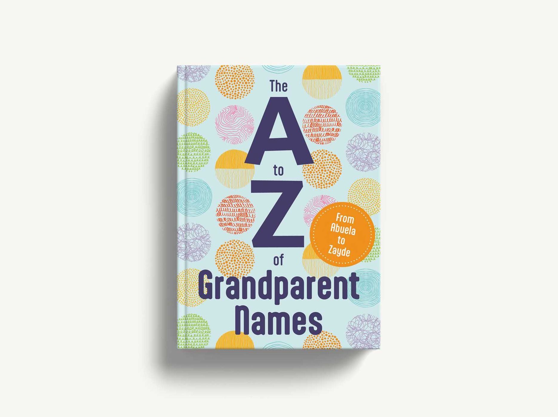 The A to Z of Grandparent Names: From Abba to Zumu