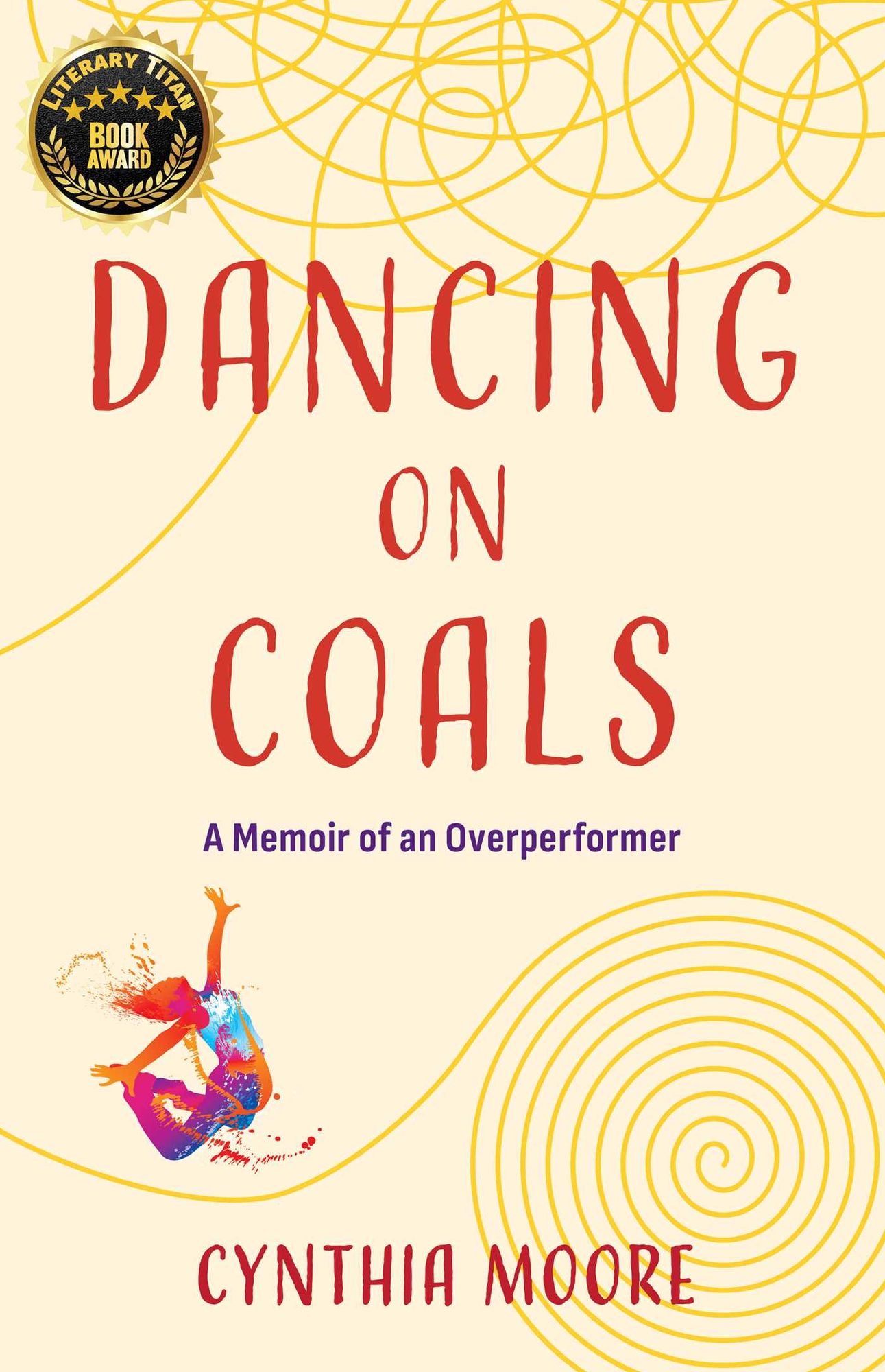 Dancing on Coals: A Memoir of an Overperformer