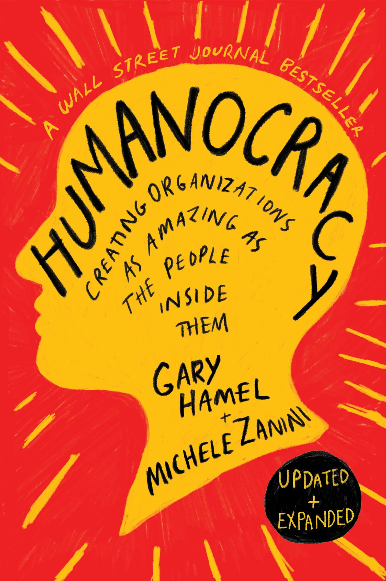 Humanocracy, Updated and Expanded: Creating Organizations as Amazing as the People Inside Them