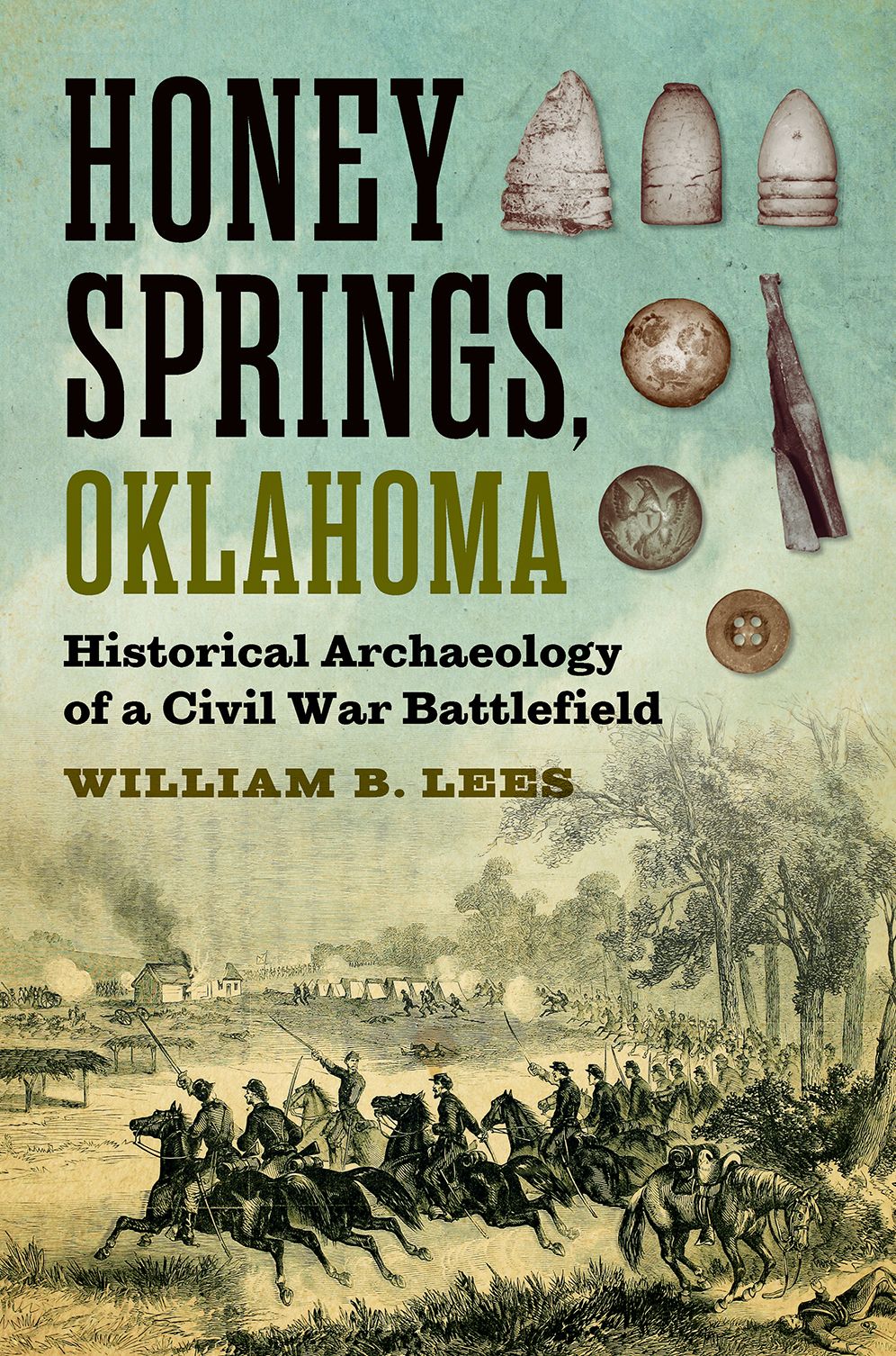 Honey Springs, Oklahoma: Historical Archaeology of a Civil War Battlefield
