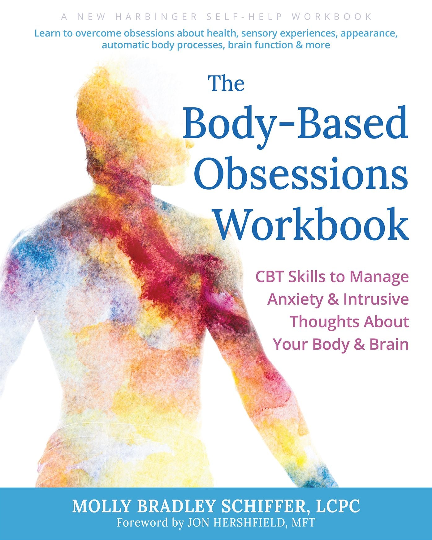 The Body-Based Obsessions Workbook: CBT Skills to Manage Anxiety and Intrusive Thoughts About Your Body and Brain