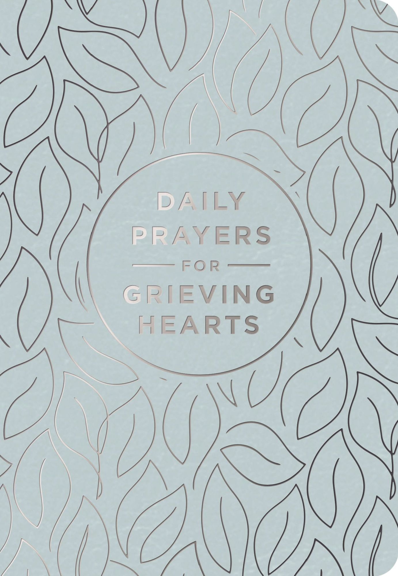Daily Prayers for Grieving Hearts: A 90-Day Prayer Devotional (Daily Devotions to Discover Comfort During Grief and Loss, Begin Healing, and Find Refuge in God)