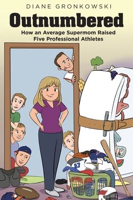 Outnumbered: How an Average Supermom Raised Five Professional Athletes