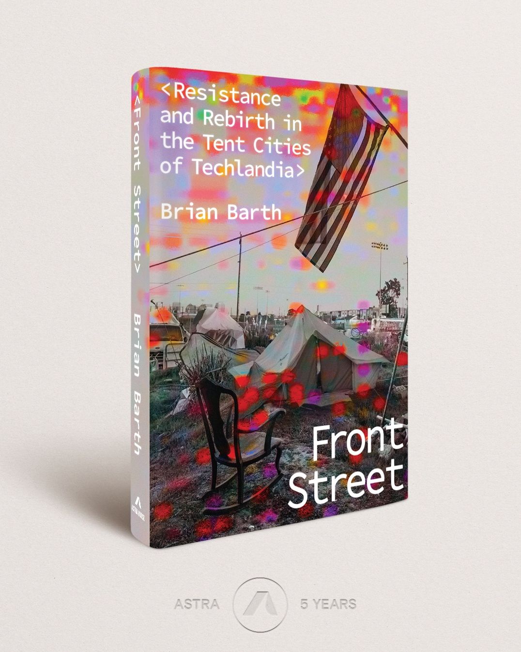 Front Street: Resistance and Rebirth in the Tent Cities of Techlandia