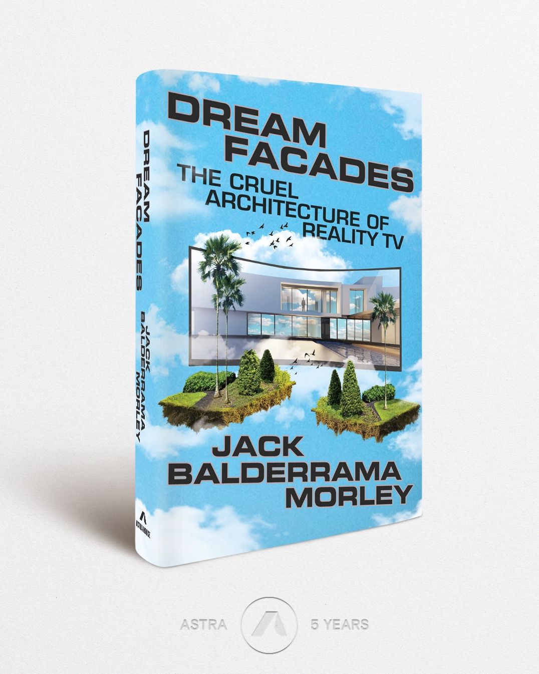 Dream Facades: Dream Facades: The Cruel Architecture of Reality TV