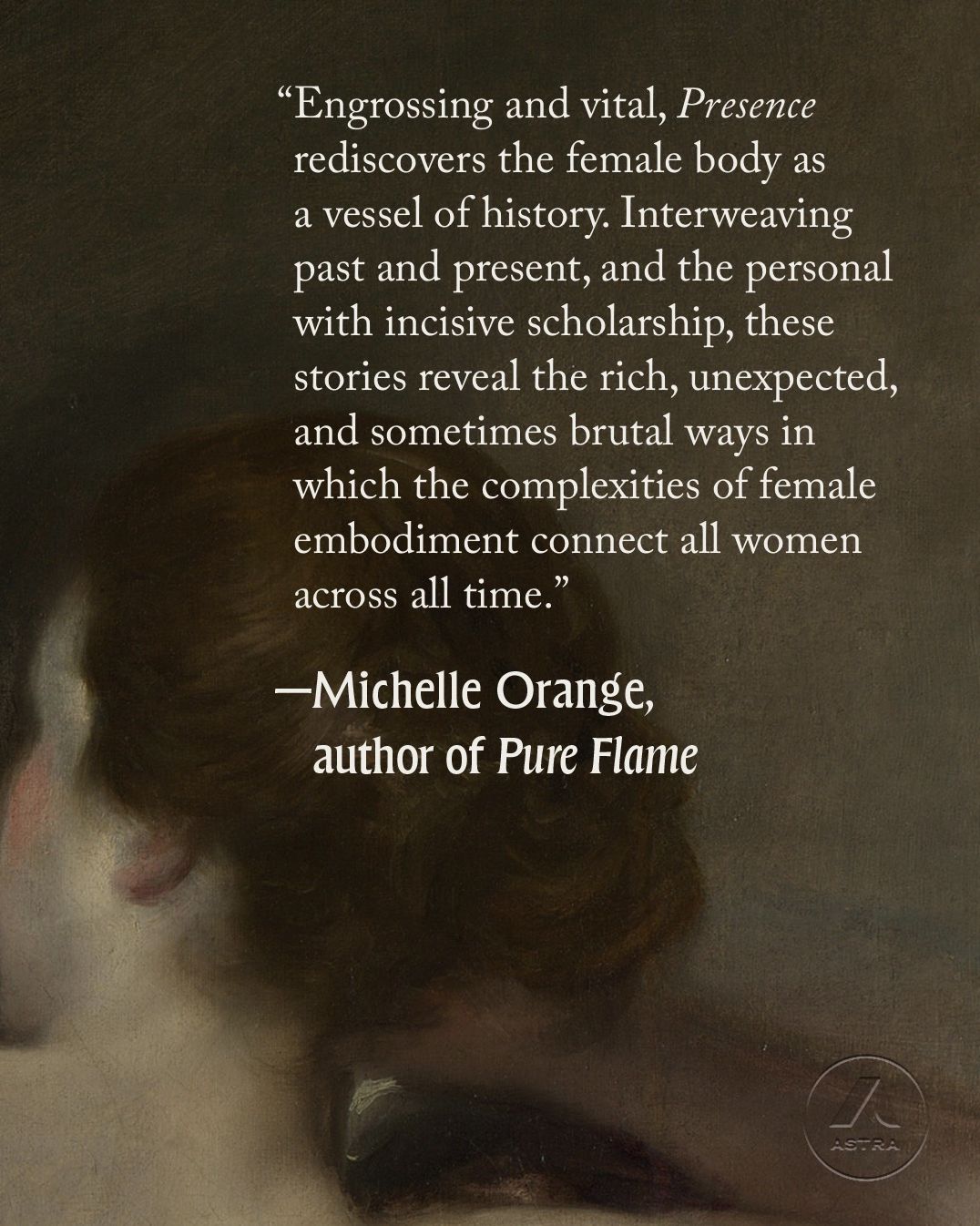 Presence: A Hidden History of the Female Body