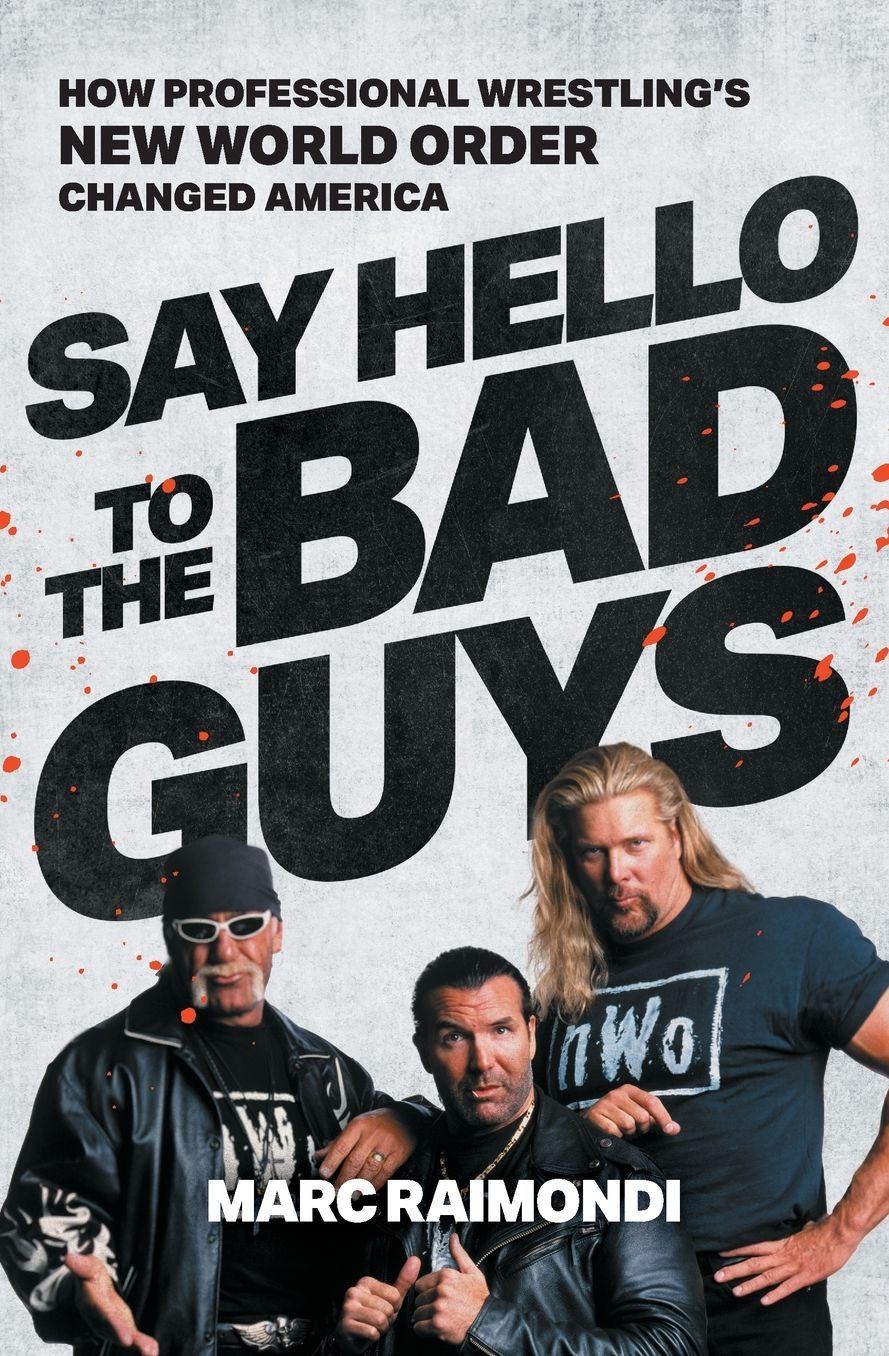 Say Hello to the Bad Guys: How Professional Wrestling's New World Order Changed America