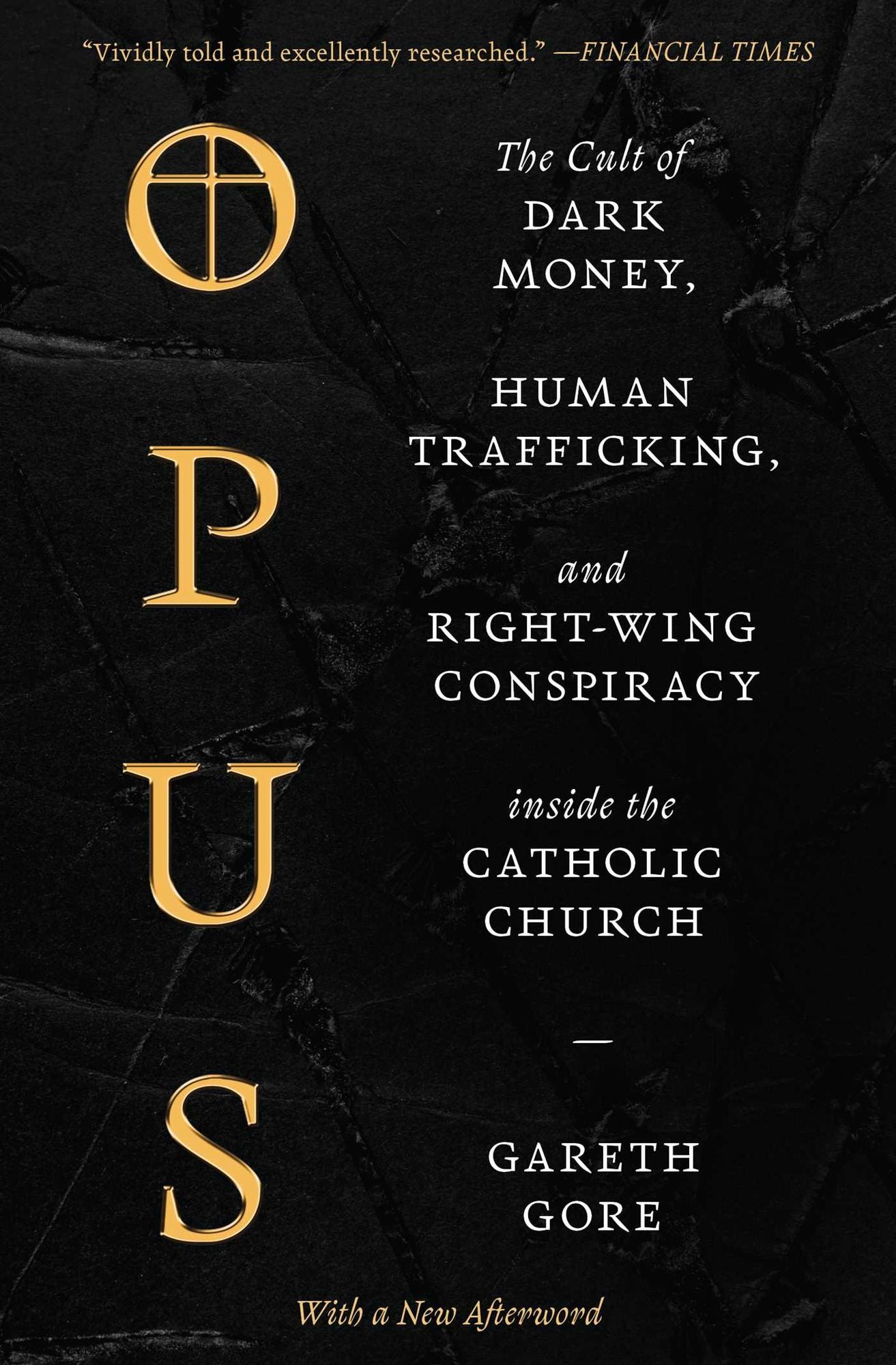 Opus: The Cult of Dark Money, Human Trafficking, and Right-Wing Conspiracy inside the Catholic Church