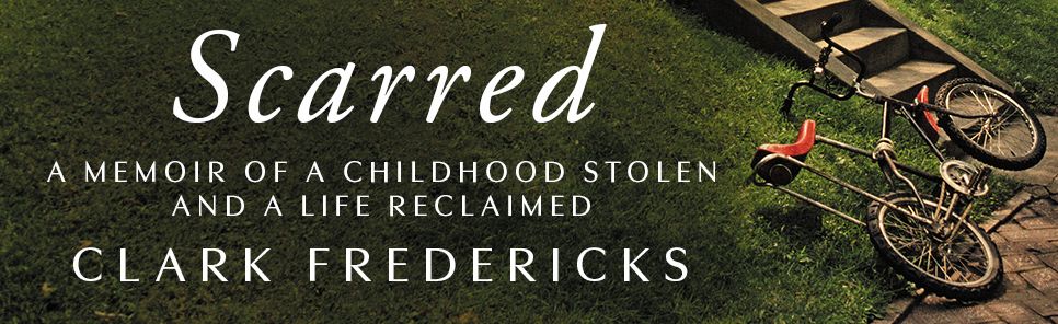 Scarred: A Memoir of a Childhood Stolen and a Life Reclaimed