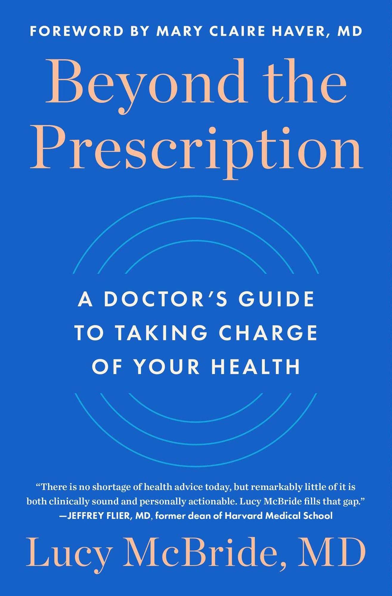 Beyond the Prescription: A Doctor's Guide to Taking Charge of Your Health