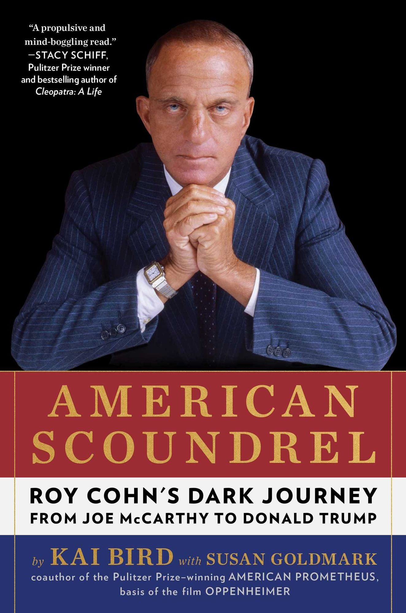 American Scoundrel: Roy Cohn's Dark Journey from Joe McCarthy to Donald Trump