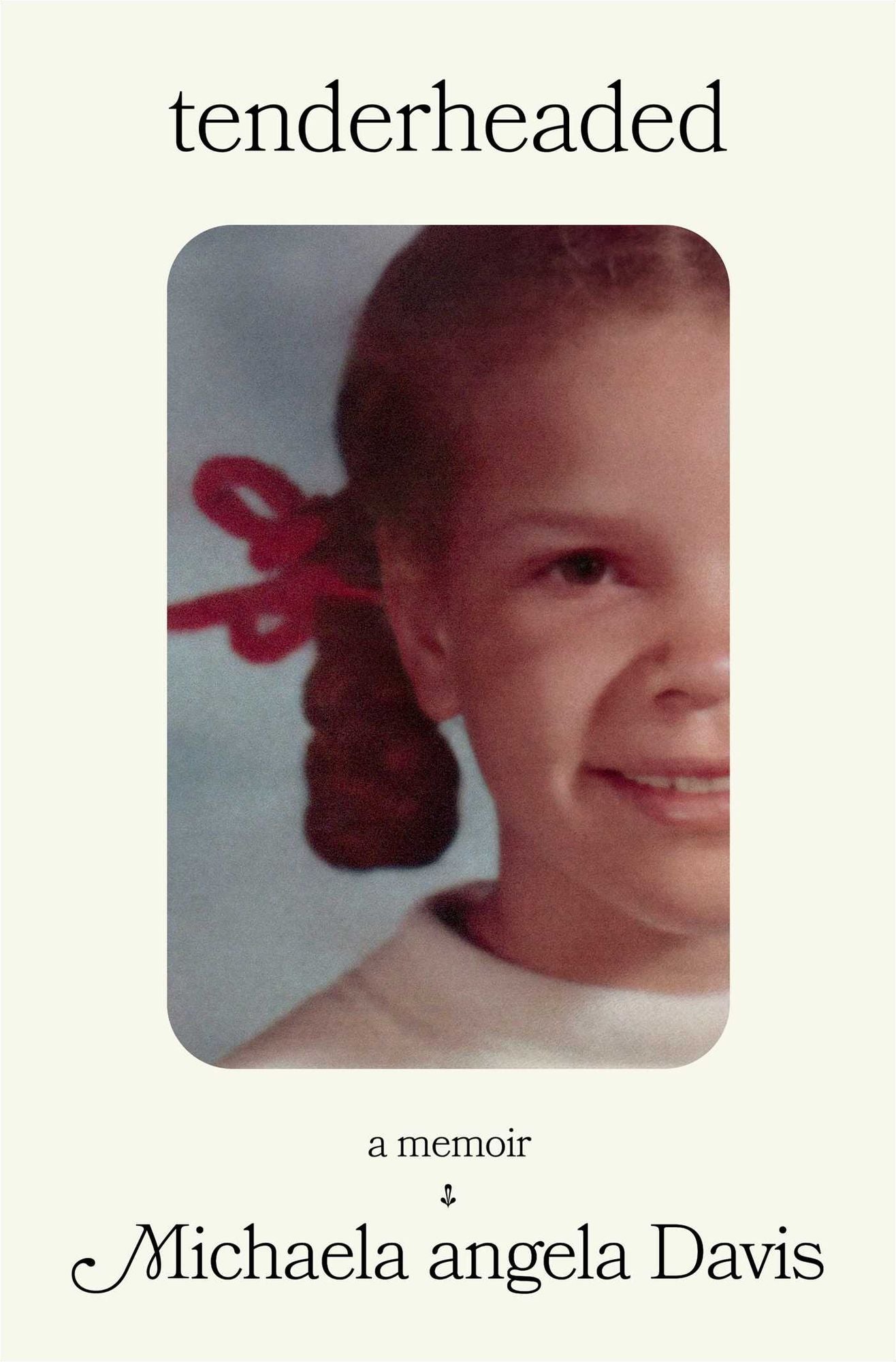 Tenderheaded: A Memoir