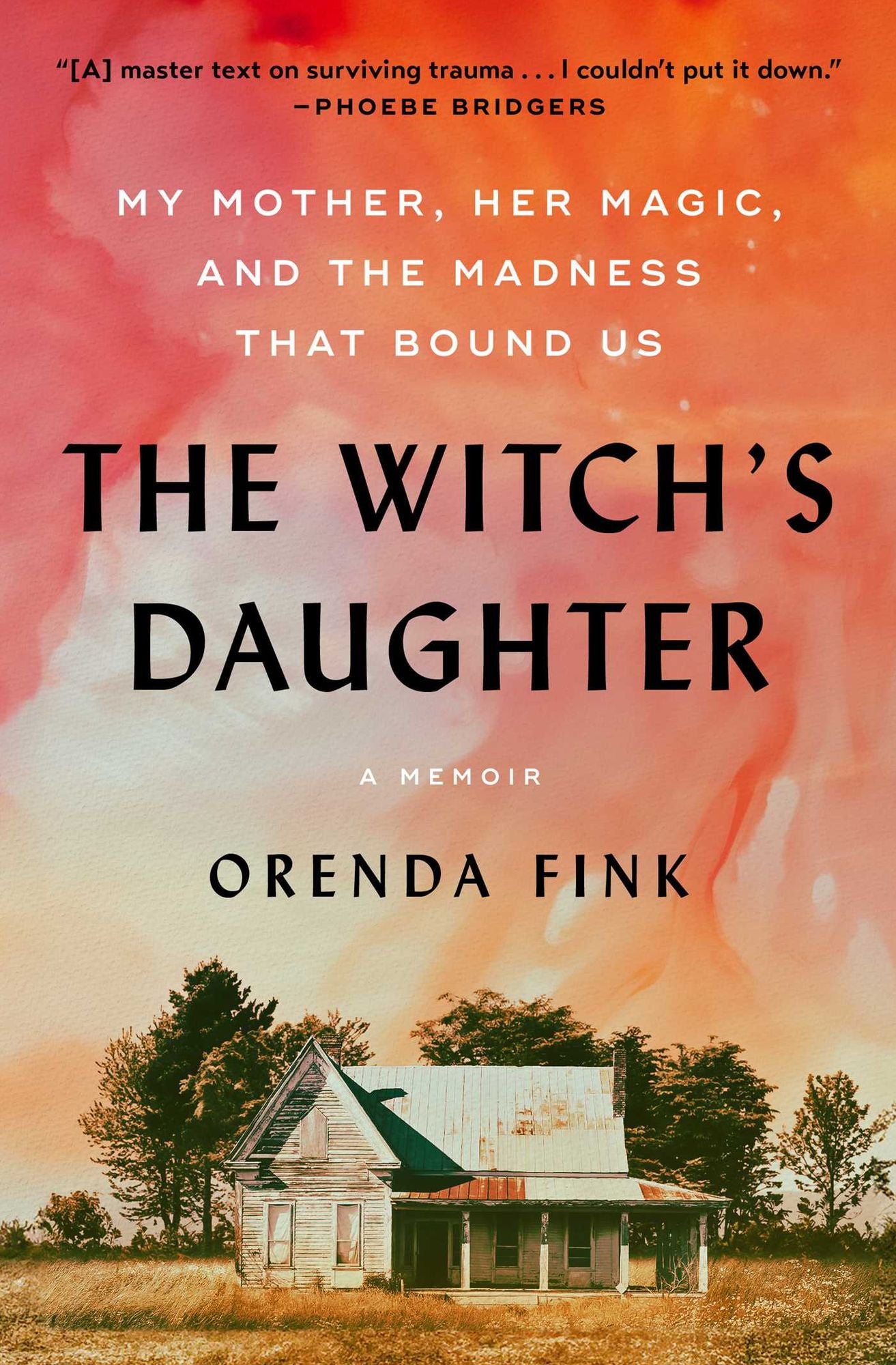 The Witch's Daughter: My Mother, Her Magic, and the Madness that Bound Us