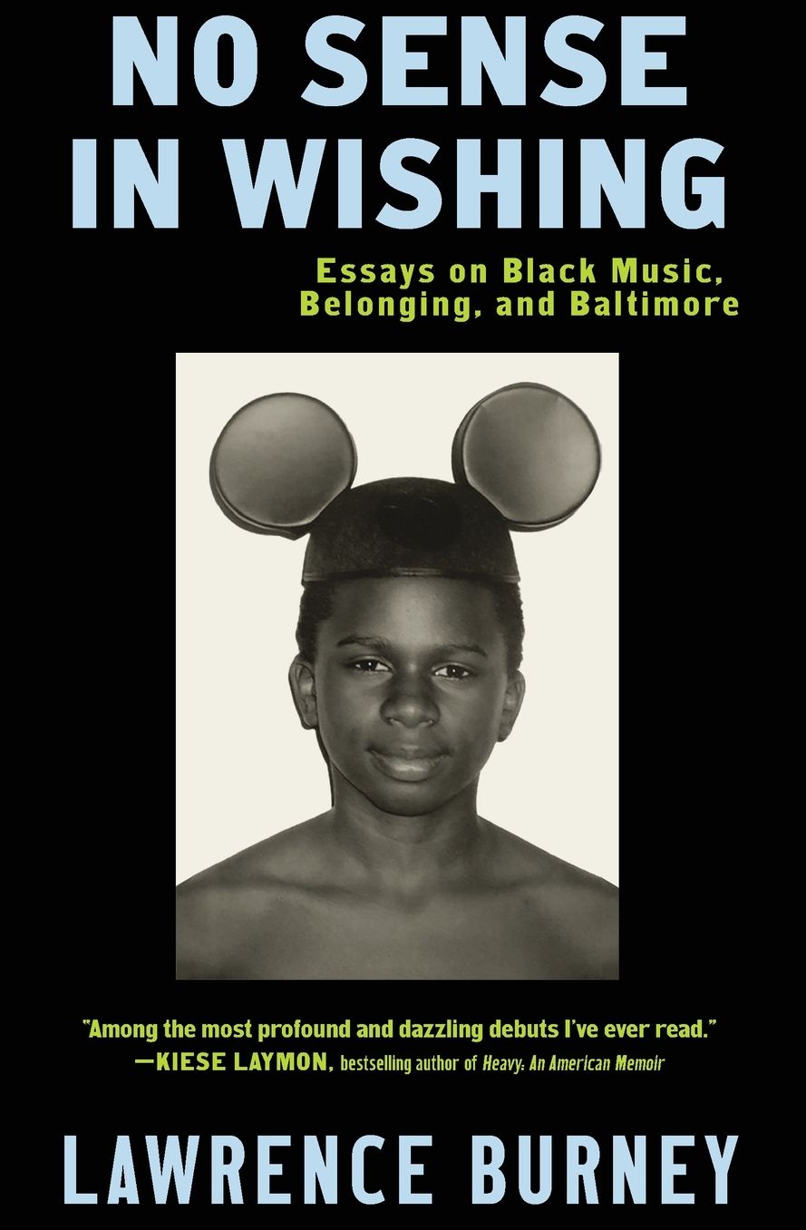 No Sense in Wishing: Essays on Black Music, Belonging, and Baltimore