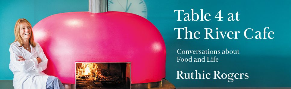 Table 4 at The River Cafe: Conversations about Food and Life