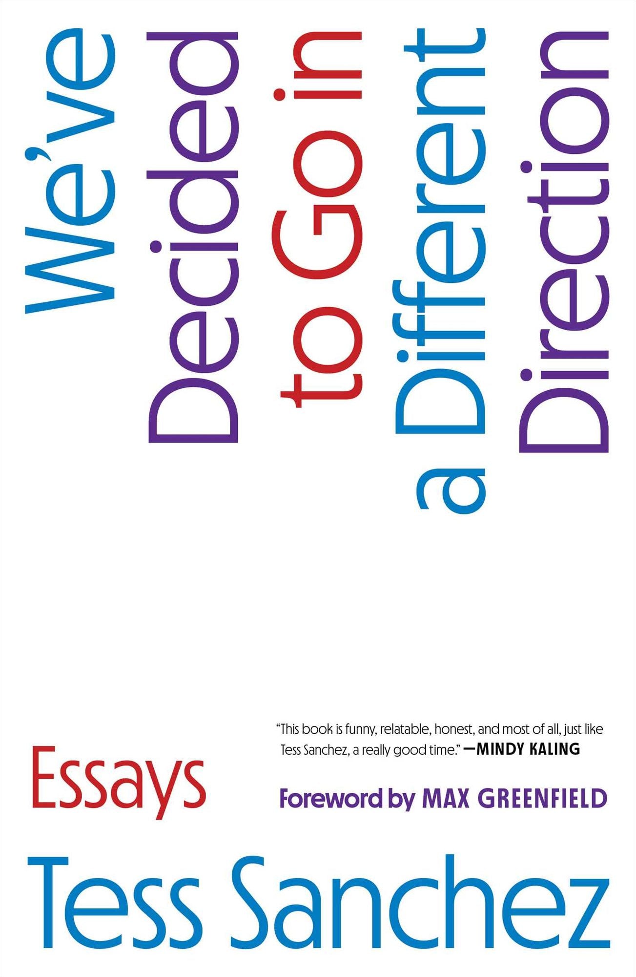 We've Decided to Go in a Different Direction: Essays