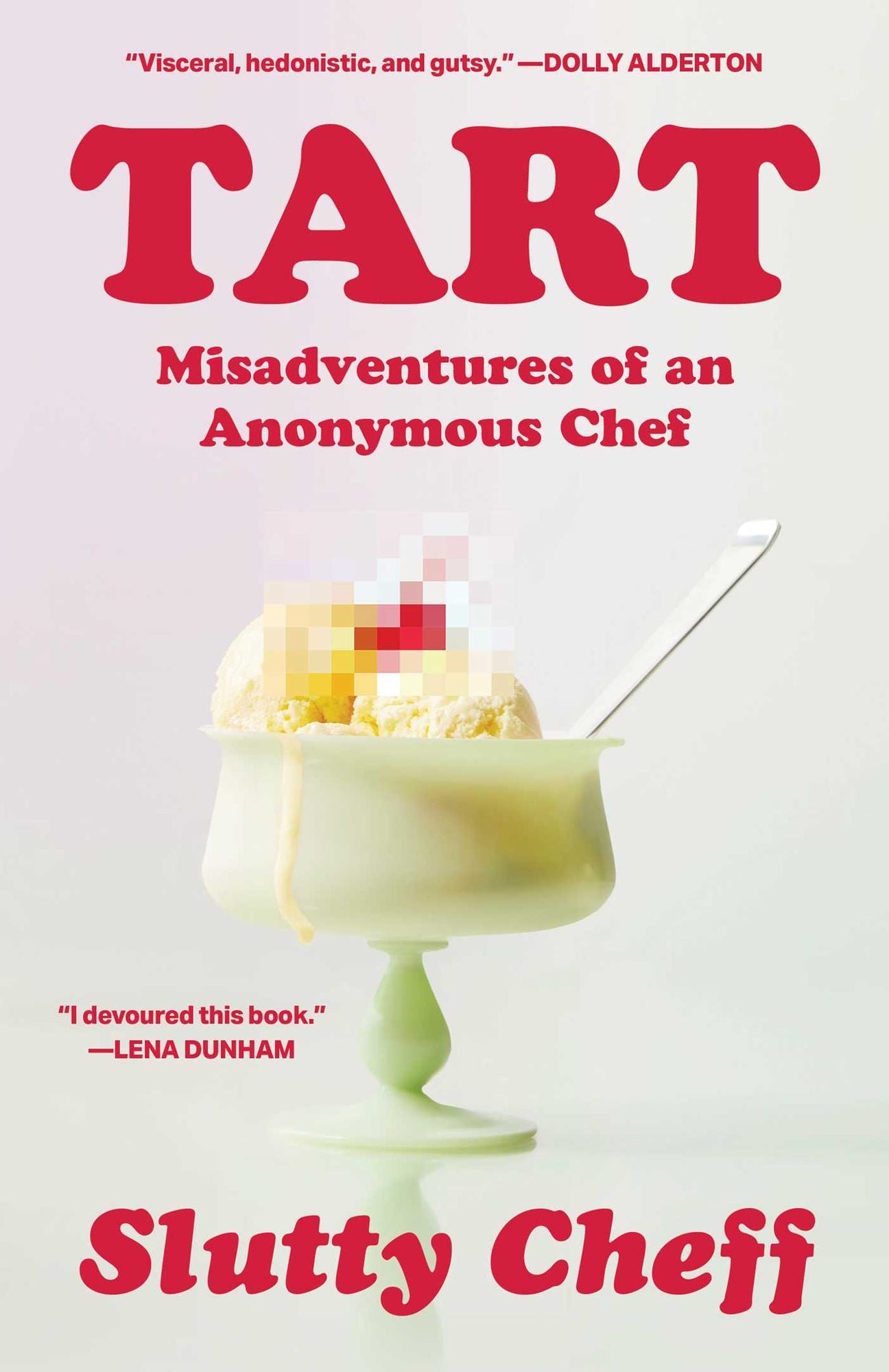 Tart: Misadventures of an Anonymous Chef