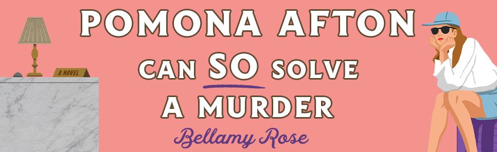Pomona Afton Can So Solve a Murder: A Novel