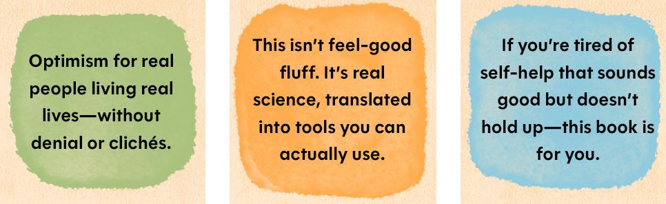 The Power of Real Optimism: A Practical, Science-Based Guide to Staying Resilient, Curious, and Open Even When Life Is Hard