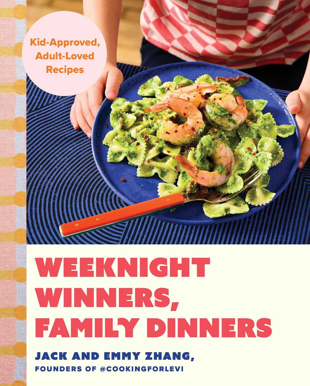 Weeknight Winners, Family Dinners: Kid-Approved, Adult-Loved Recipes (A Cookbook)