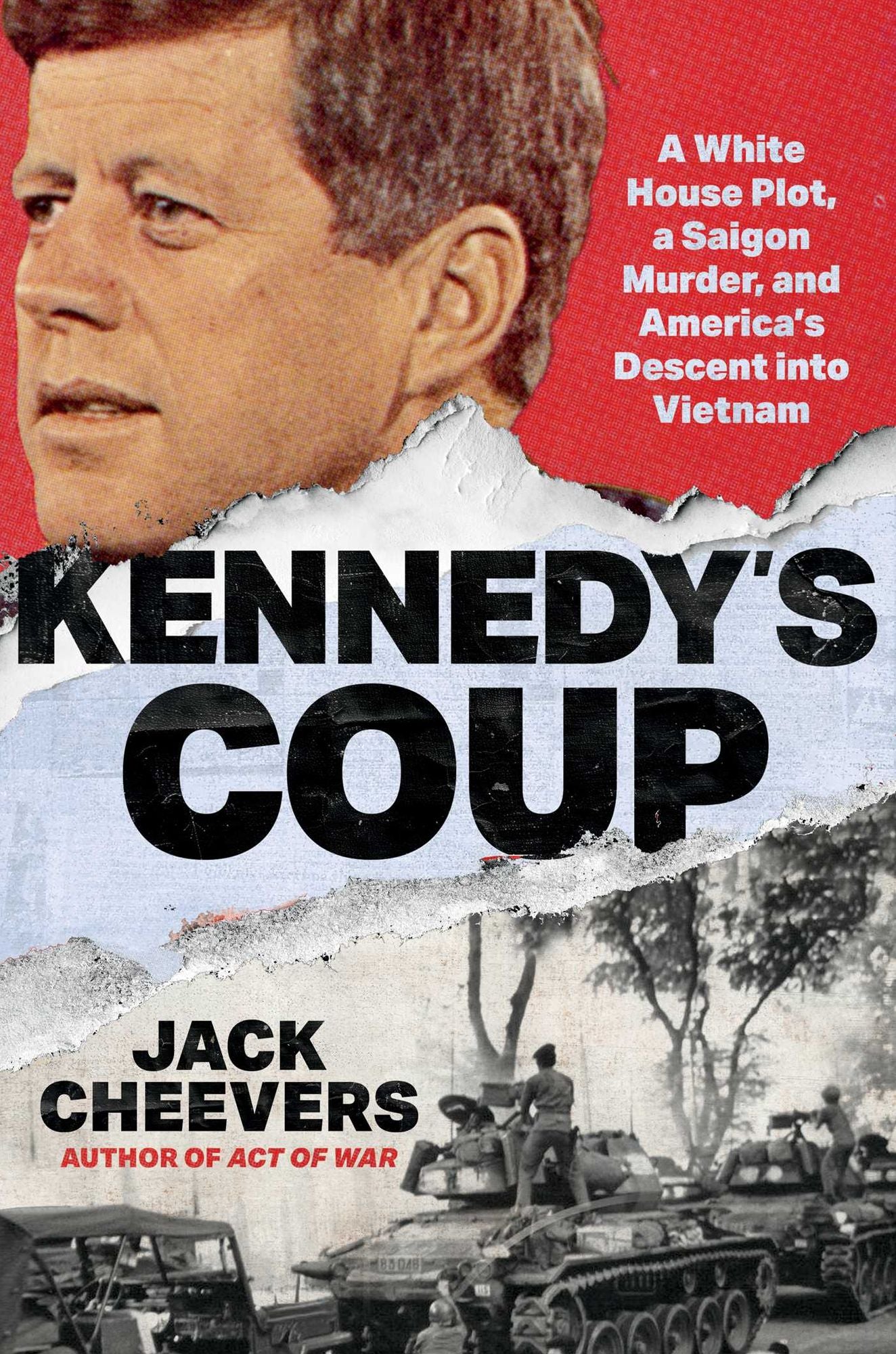 Kennedy's Coup: A White House Plot, a Saigon Murder, and America's Descent into Vietnam