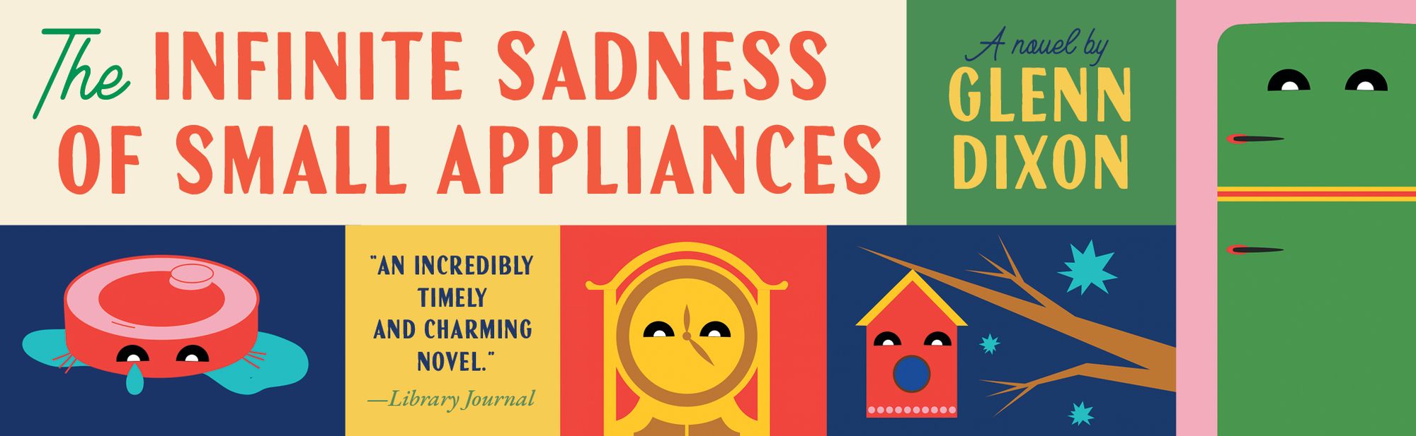 The Infinite Sadness of Small Appliances: A Novel