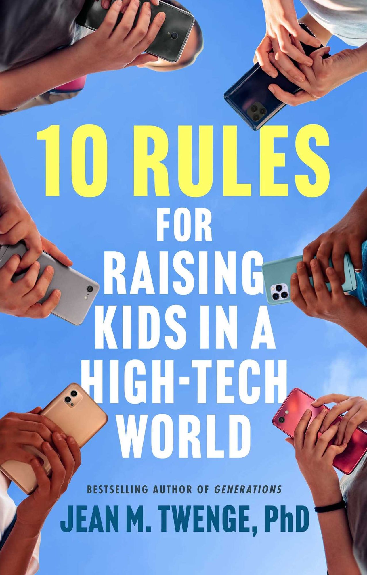 10 Rules for Raising Kids in a High-Tech World: How Parents Can Stop Smartphones, Social Media, and Gaming from Taking Over Their Children's Lives