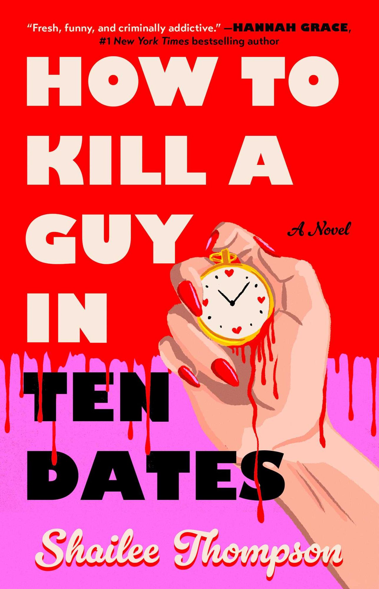 How to Kill a Guy in Ten Dates: A Novel