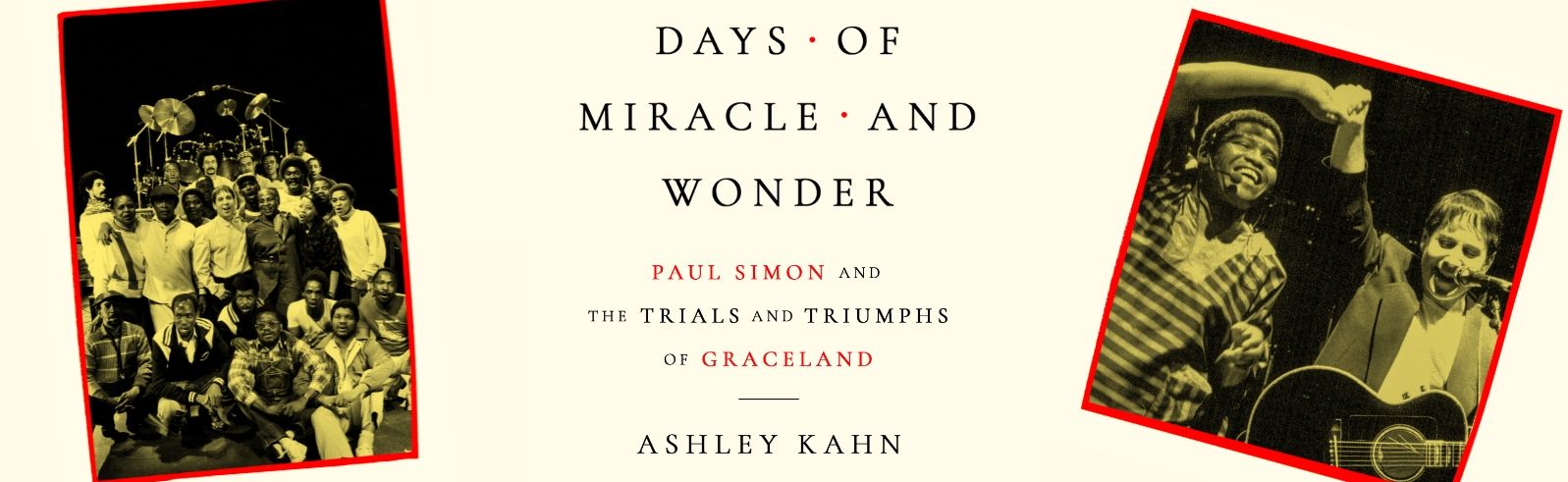 Days of Miracle and Wonder: Paul Simon and the Trials and Triumphs of Graceland