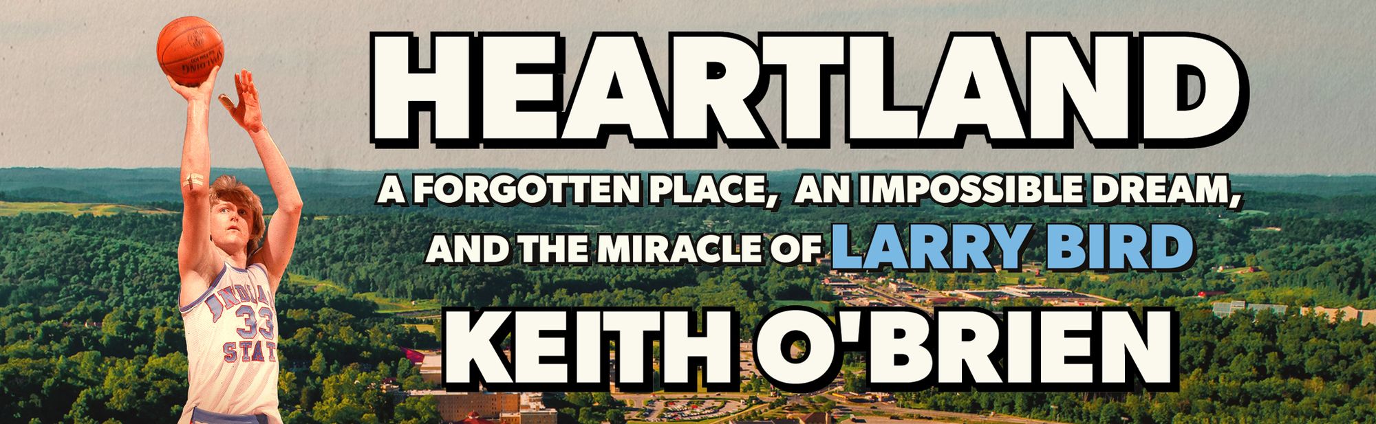 Heartland: A Forgotten Place, an Impossible Dream, and the Miracle of Larry Bird