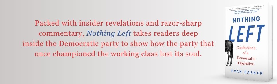 Nothing Left: Confessions of a Democratic Operative