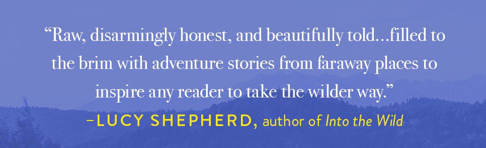 The Wilder Way: A Memoir of Adventure, Freedom, and an Uncharted Life
