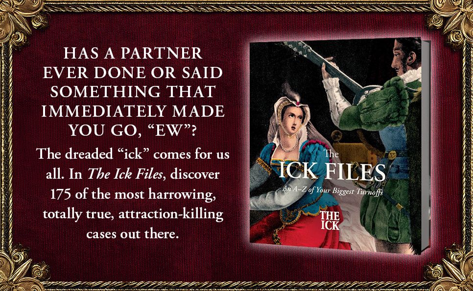 The Ick Files: An A-Z of Your Biggest Turnoffs
