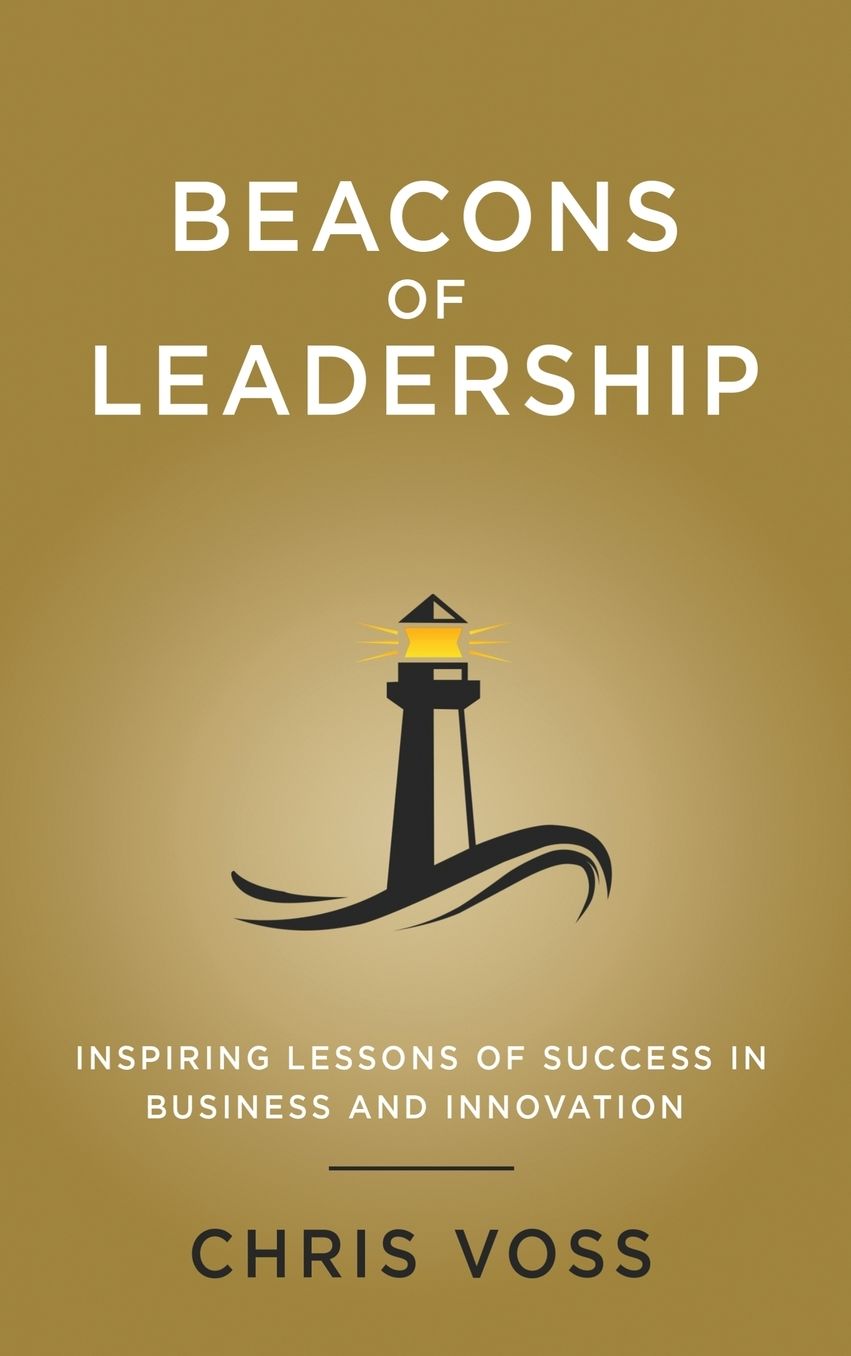 Beacons of Leadership: Inspiring Lessons of Success In Business and Innovation: