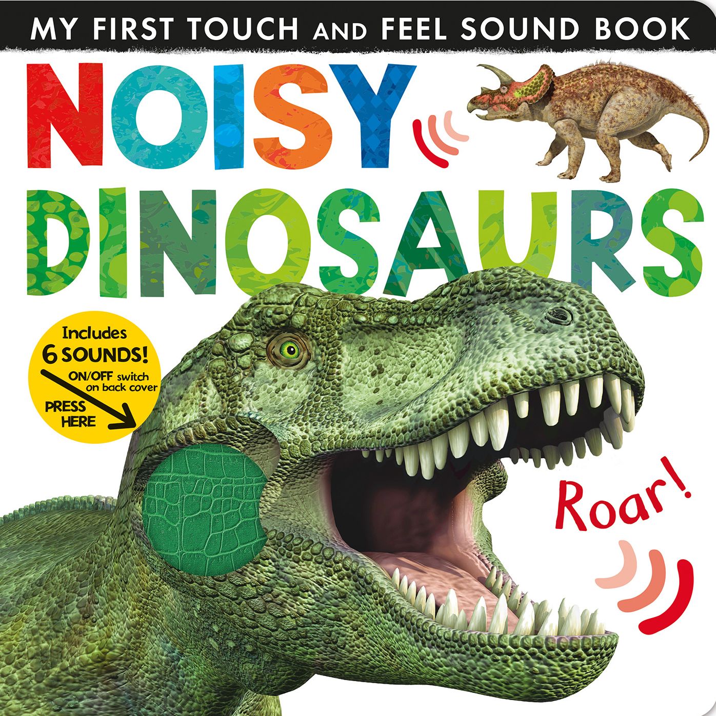 Noisy Dinosaurs: Includes 6 Sounds and an On/Off Switch on the Back Cover!