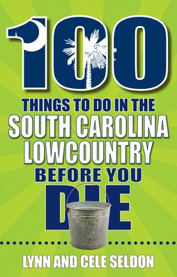 100 Things to Do in the South Carolina Lowcountry Before You Die