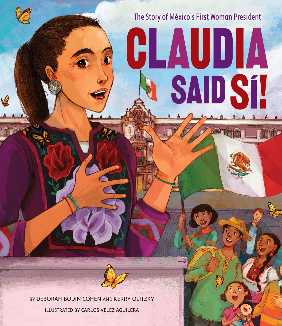 Claudia Said Sí!: The Story of Mexico's First Woman President